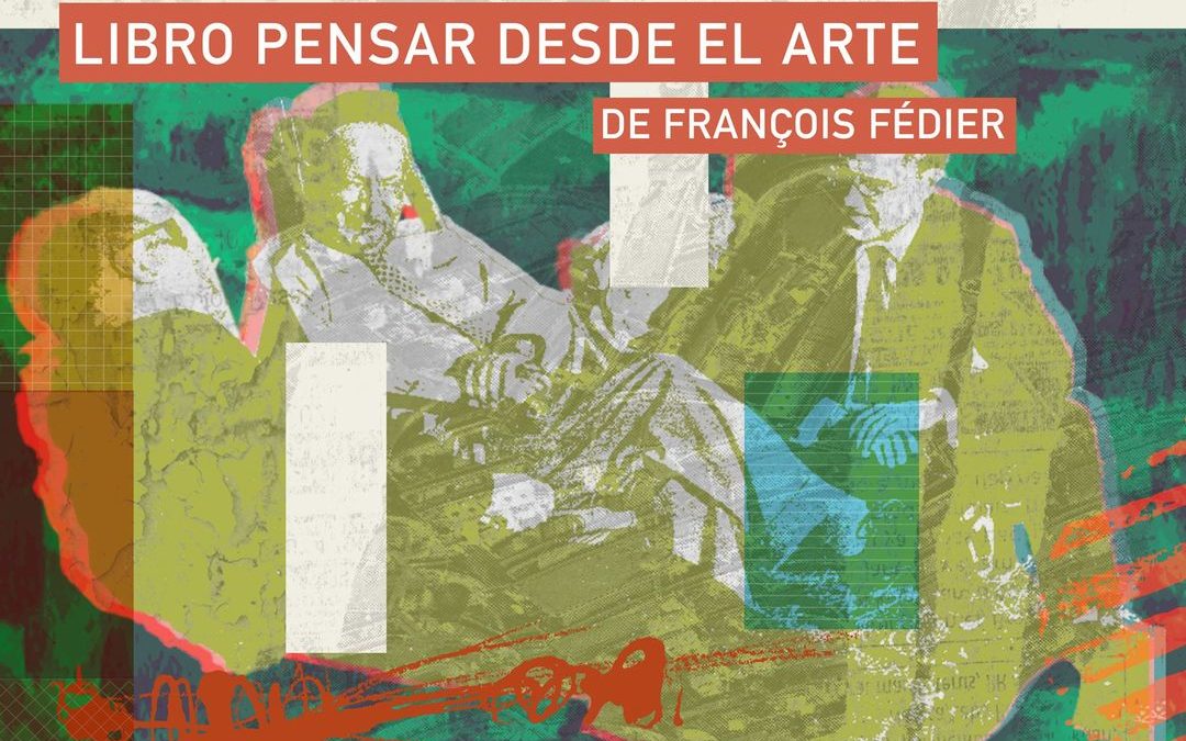 Presentación del libro «Pensar desde el arte» de François Fédier