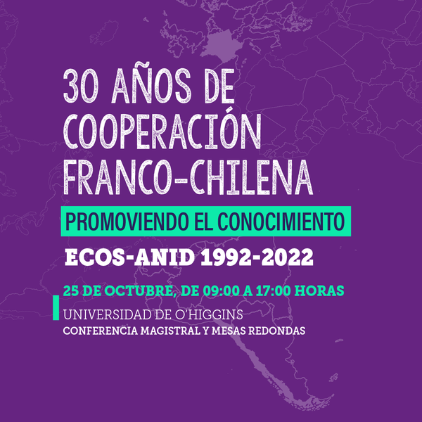 30º aniversario Cooperación científica Francia-Chile: ECOS-ANID 1992-2022